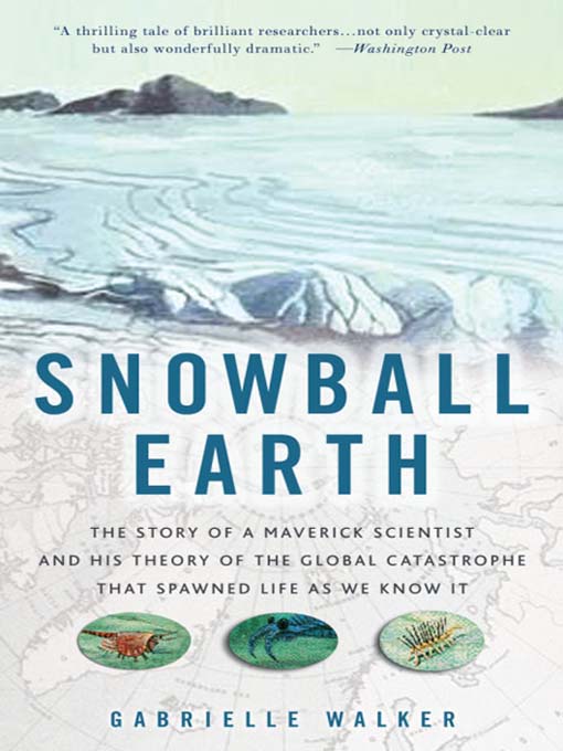 Title details for Snowball Earth by Gabrielle Walker - Wait list
